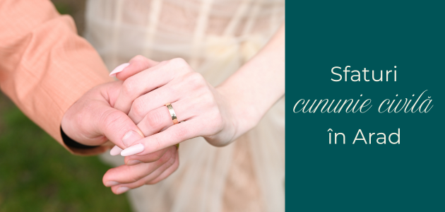 Sfaturi pentru o cununie civilă relaxată în Arad
